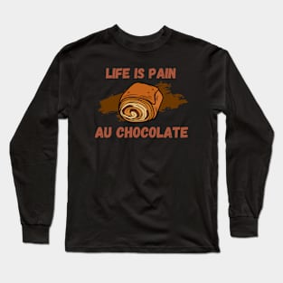 Life Is Pain - Au Chocolate | Desert Picture With Text On Top And Bottom Long Sleeve T-Shirt